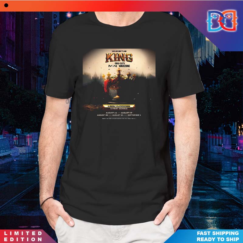 Who Is The King Call Of Duty Warzone Shirt