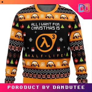 All I Want For Christmas is Half-Life 3 Game Ugly Christmas Sweater