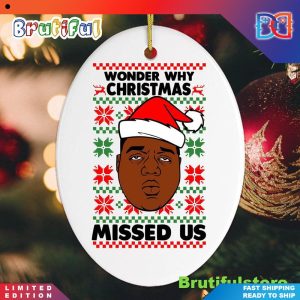 The Notorious B.I.G. Wonder Why Missed Us Hiphop Humor Christmas Ornaments