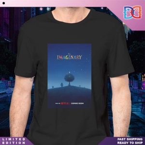 The Imaginary Movie Coming Soon Only On Netflix Classic T-Shirt