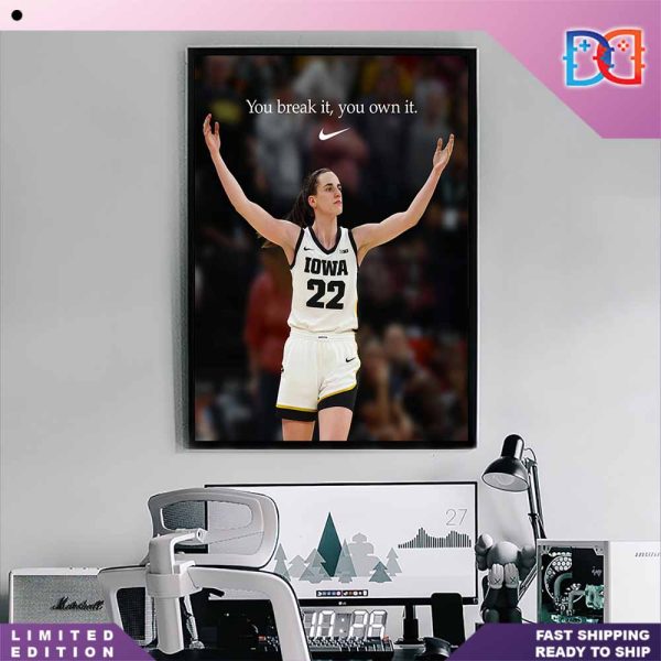 Nike Basketball X Caitlin Clark Iowa Women Basketball You Break It You Own It Fan Gifts Home Decor Poster Canvas