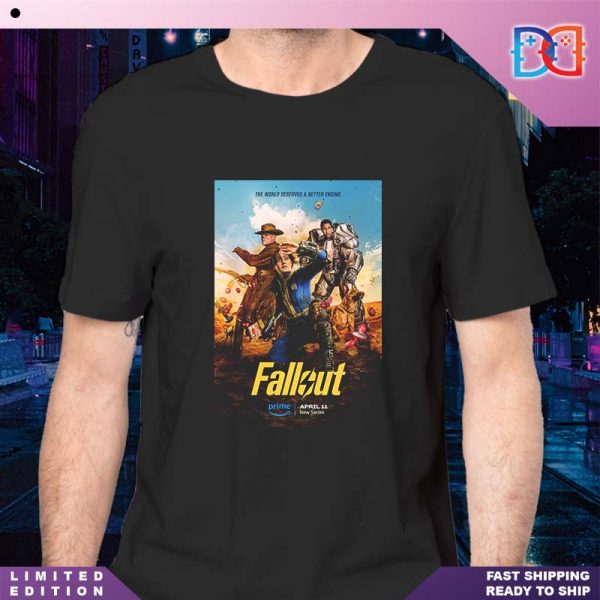 New Poster The FALLOUT Series The World Deservres A Better Ending Fan Gifts Classic Shirt