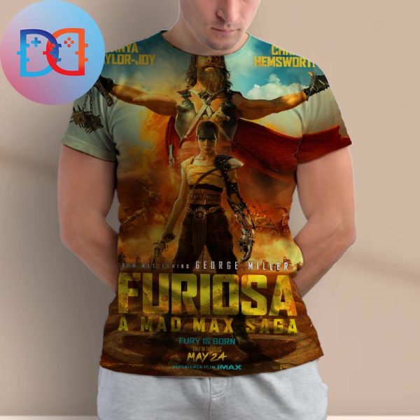 Furiosa A Mad Max Saga Fury Is Born In Theaters May 24 2024 All Over Print Shirt