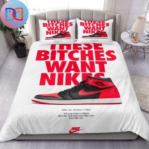 Nike Air Jordan These Bitches Want Nikes Quote Queen Bedding Set